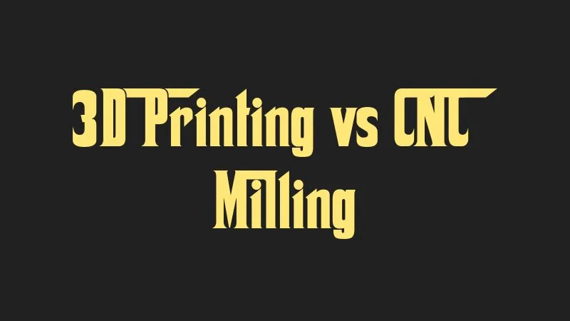 3d-printing-vs-cnc-milling
