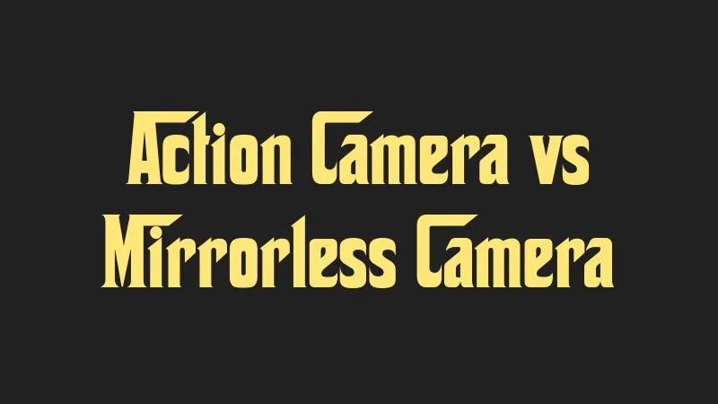 action-camera-vs-mirrorless-camera