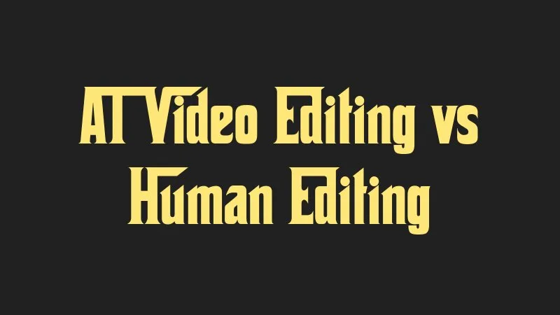 ai-video-editing-vs-human-editing