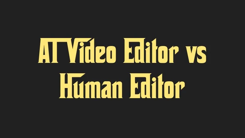 ai-video-editor-vs-human-editor