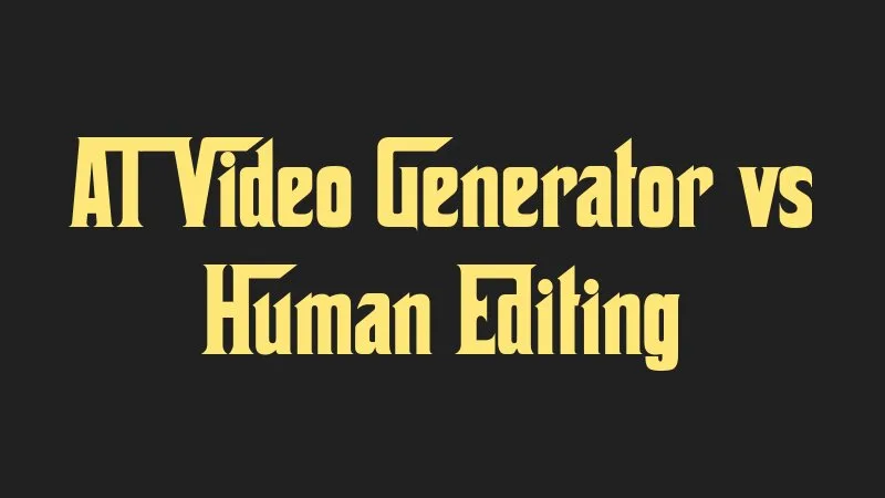 ai-video-generator-vs-human-editing