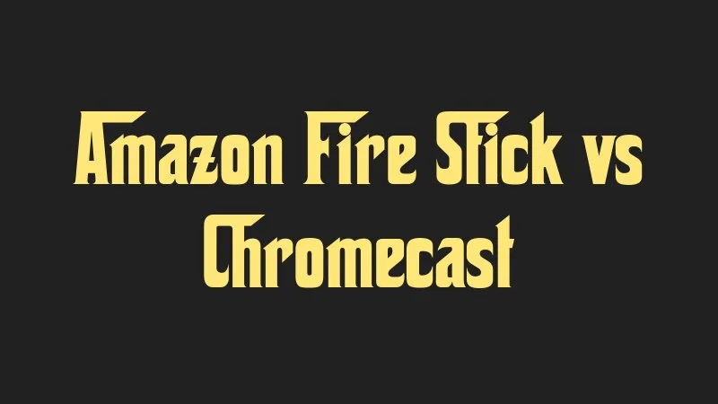 amazon-fire-stick-vs-chromecast