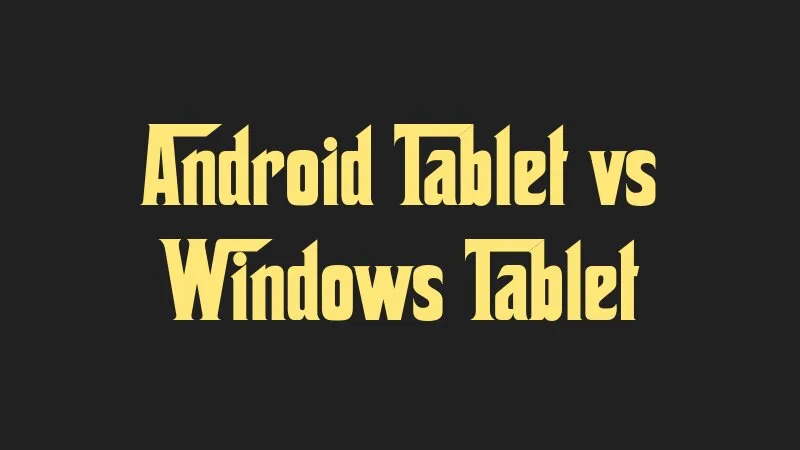 android-tablet-vs-windows-tablet