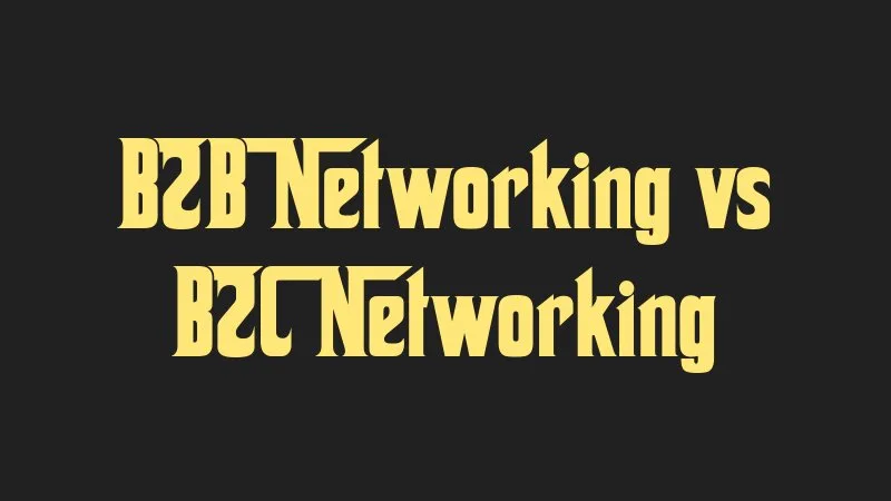 b2b-networking-vs-b2c-networking