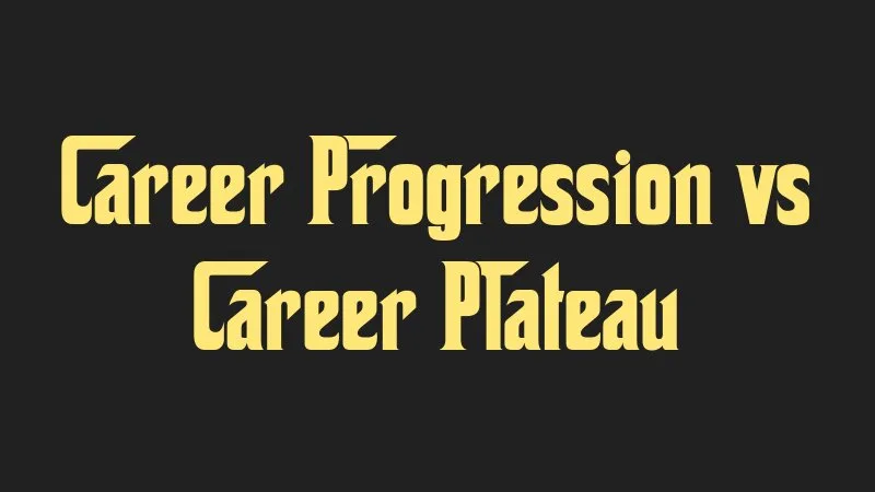 career-progression-vs-career-plateau