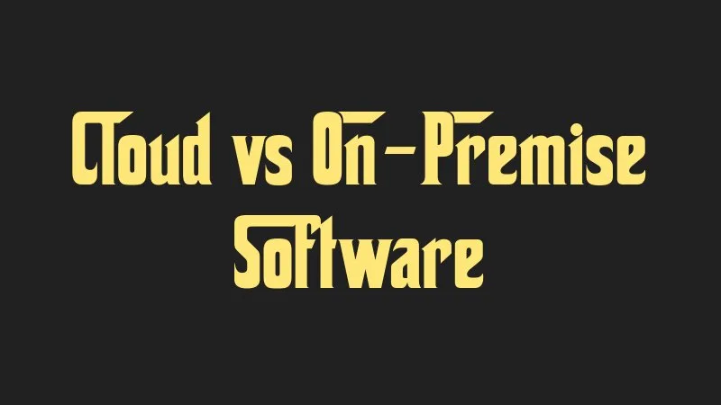 cloud-vs-on-premise-software
