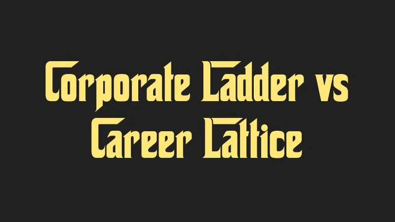 corporate-ladder-vs-career-lattice