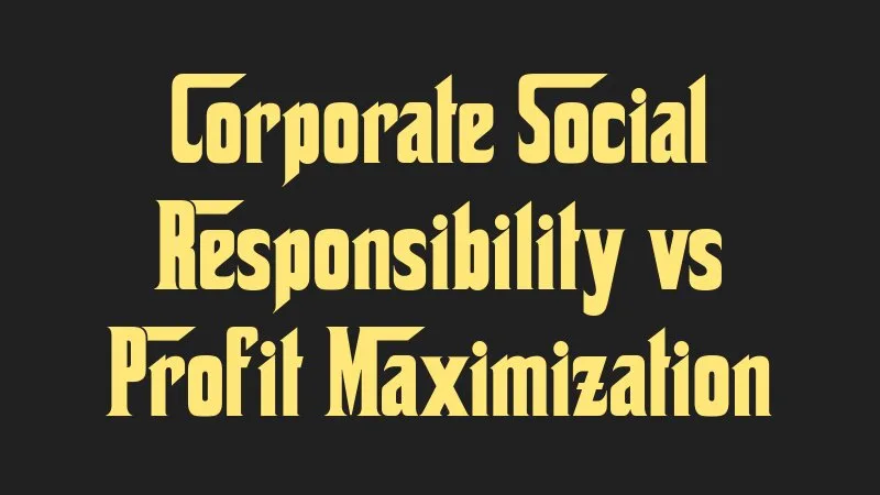 corporate-social-responsibility-vs-profit-maximization