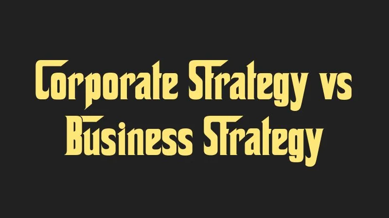 corporate-strategy-vs-business-strategy