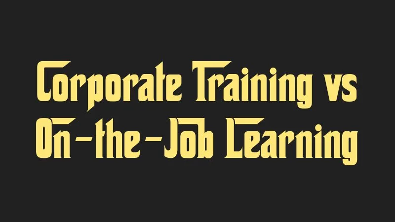 corporate-training-vs-on-the-job-learning