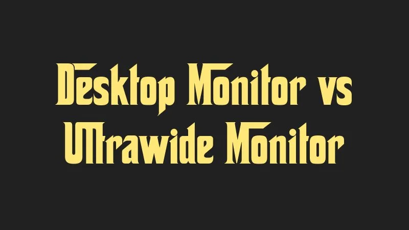 desktop-monitor-vs-ultrawide-monitor