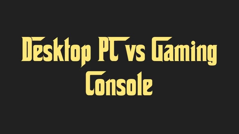 desktop-pc-vs-gaming-console