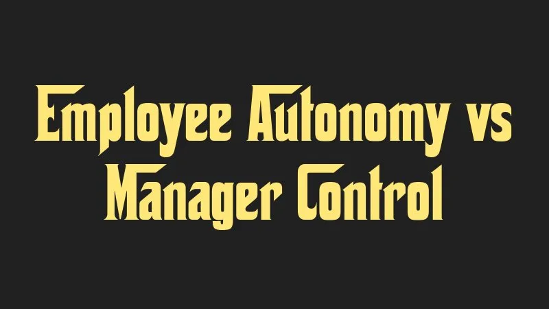 employee-autonomy-vs-manager-control