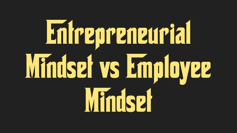 entrepreneurial-mindset-vs-employee-mindset