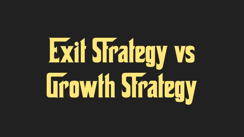 exit-strategy-vs-growth-strategy