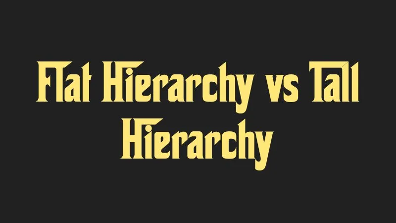 flat-hierarchy-vs-tall-hierarchy