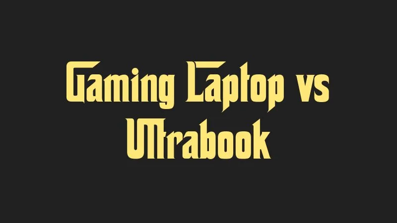 gaming-laptop-vs-ultrabook