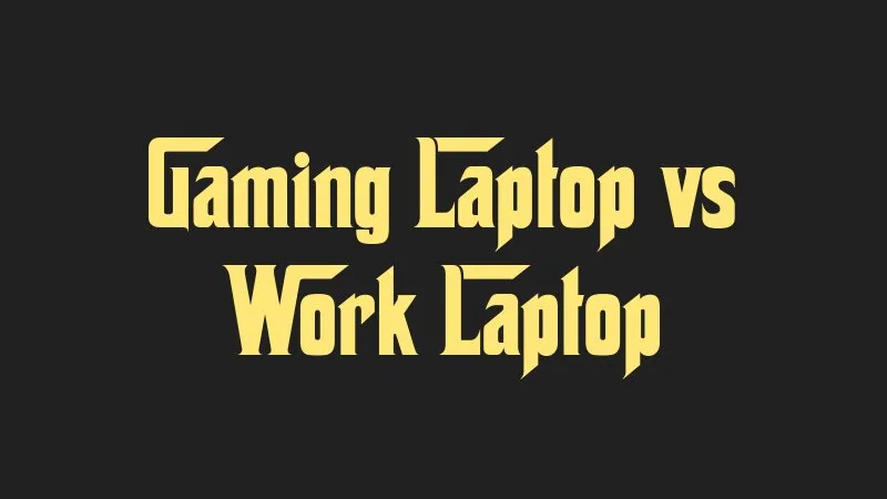 gaming-laptop-vs-work-laptop