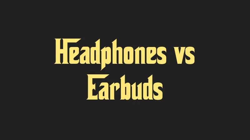 headphones-vs-earbuds