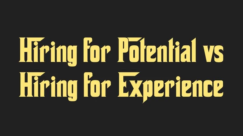hiring-for-potential-vs-hiring-for-experience