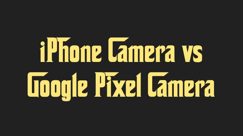 iphone-camera-vs-google-pixel-camera