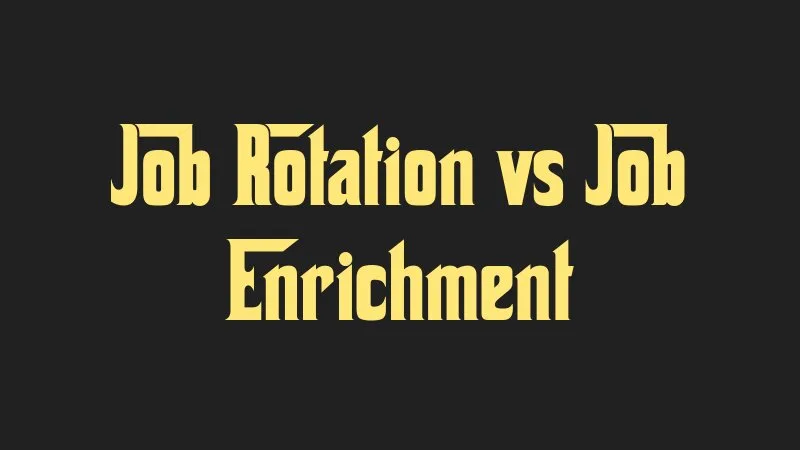 job-rotation-vs-job-enrichment