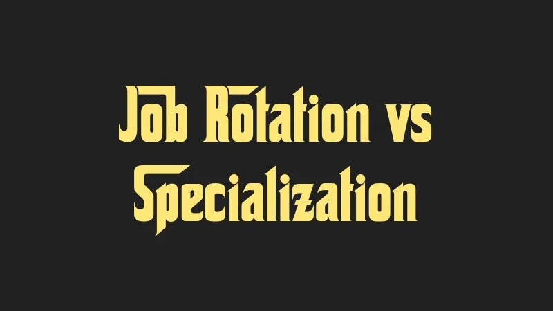 job-rotation-vs-specialization