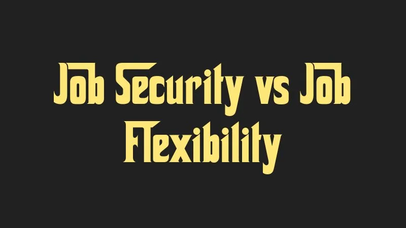 job-security-vs-job-flexibility