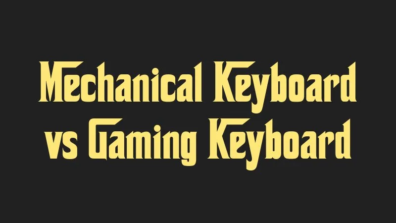 mechanical-keyboard-vs-gaming-keyboard