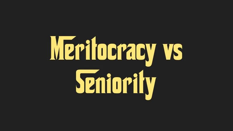 meritocracy-vs-seniority