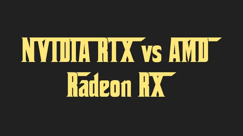 nvidia-rtx-vs-amd-radeon-rx