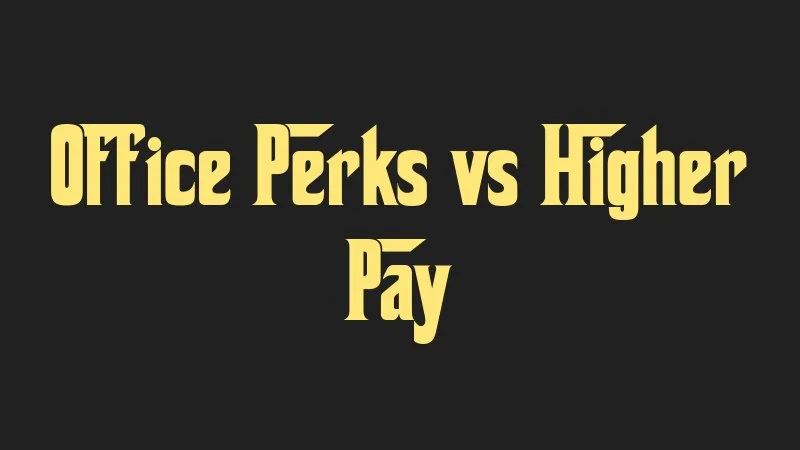 office-perks-vs-higher-pay