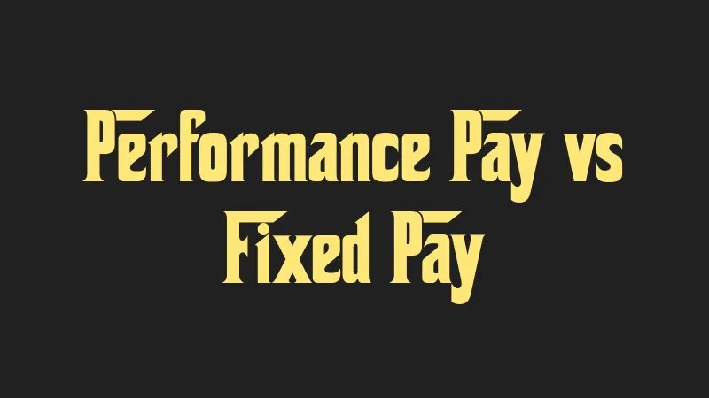 performance-pay-vs-fixed-pay