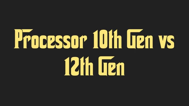 processor-10th-gen-vs-12th-gen