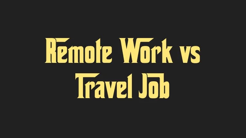 remote-work-vs-travel-job