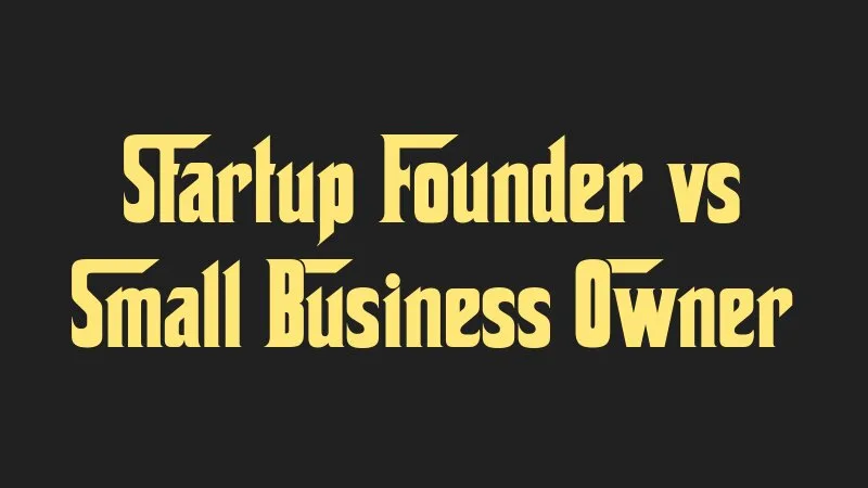 startup-founder-vs-small-business-owner
