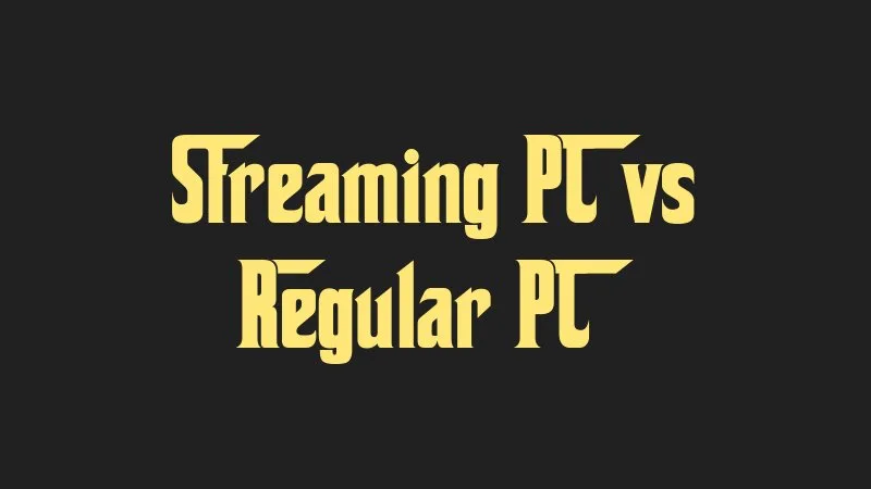 streaming-pc-vs-regular-pc