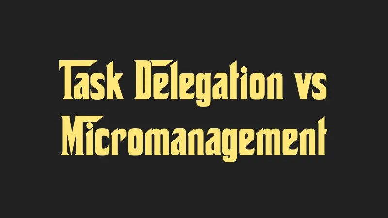 task-delegation-vs-micromanagement