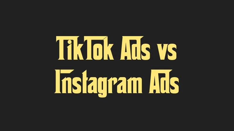 tiktok-ads-vs-instagram-ads