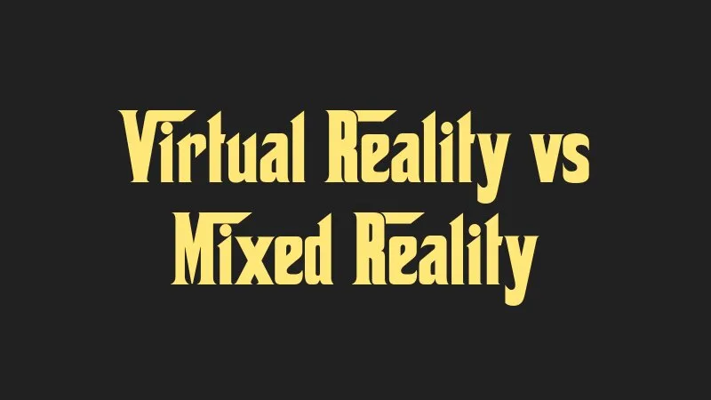 virtual-reality-vs-mixed-reality