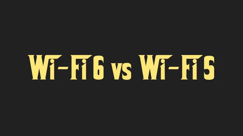 wi-fi-6-vs-wi-fi-5