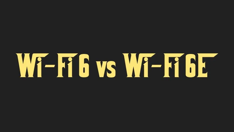 wi-fi-6-vs-wi-fi-6e