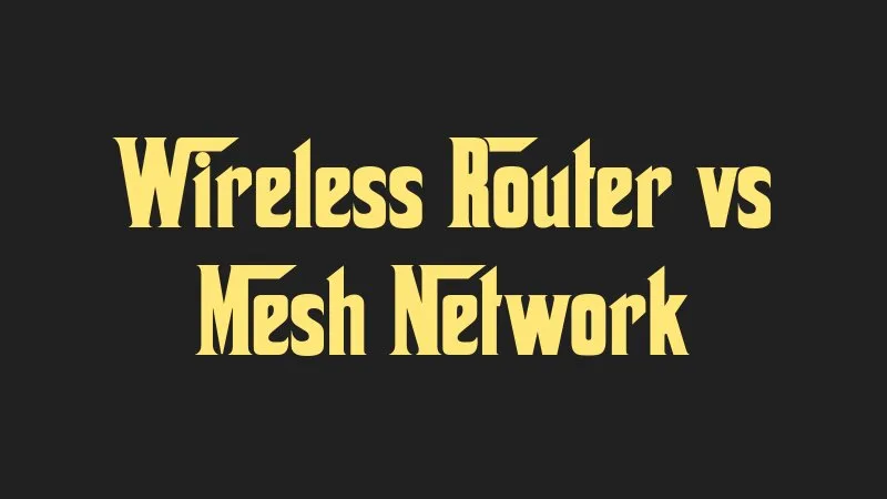 wireless-router-vs-mesh-network