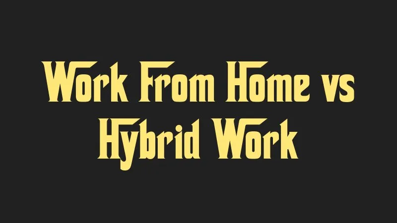 work-from-home-vs-hybrid-work