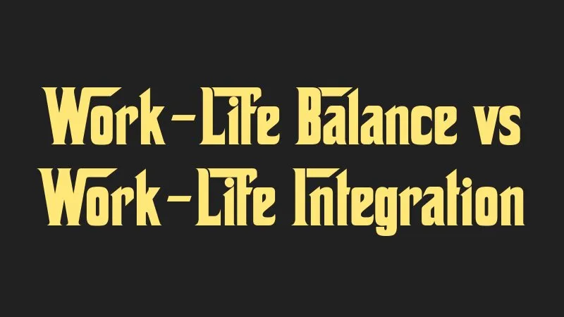 work-life-balance-vs-work-life-integration