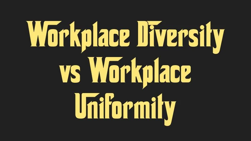 workplace-diversity-vs-workplace-uniformity