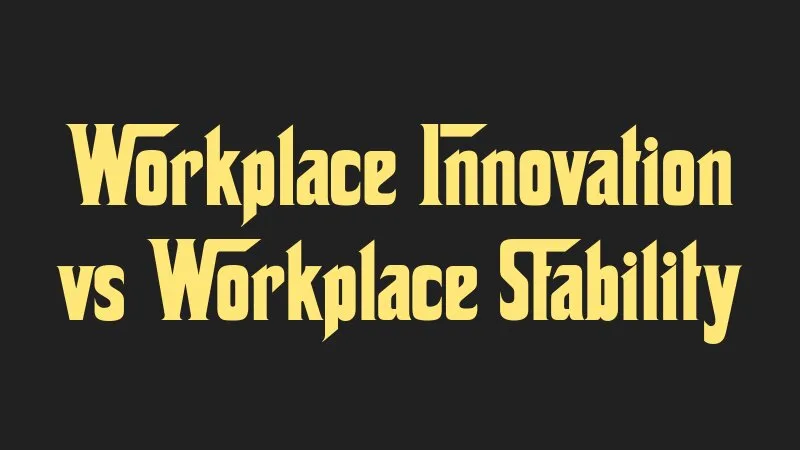 workplace-innovation-vs-workplace-stability