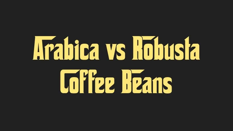 arabica-vs-robusta-coffee-beans