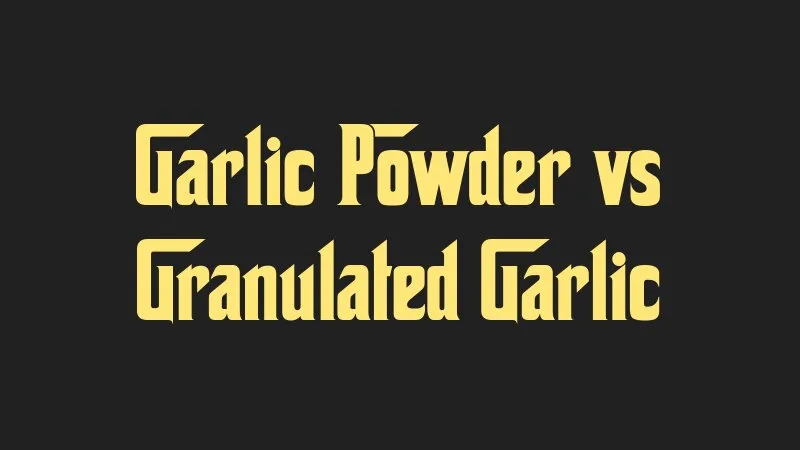 garlic-powder-vs-granulated-garlic