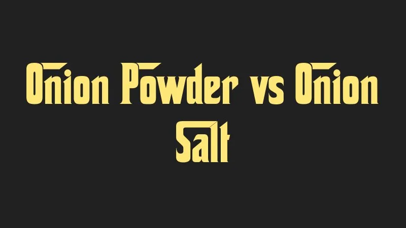 onion-powder-vs-onion-salt